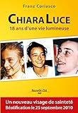 Chiara Luce: 18 Ans D'une Vie Lumineuse (recit)