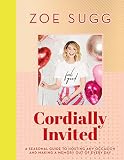 Cordially Invited A Seasonal Guide To Celebrations And Hosting Perfect For Festive Planning Crafting And Baking In The Run Up To Christmas English Edition