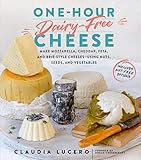 Onehour Dairyfree Cheese Make Mozzarella Cheddar Feta And Briestyle Cheesesusing Nuts Seeds And Vegetables English Edition