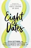 Eight Dates Essential Conversations For A Lifetime Of Love