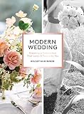 Modern Wedding Creating A Celebration That Looks And Feels Like You