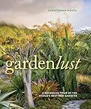 Gardenlust A Botanical Tour Of The Worlds Best New Gardens