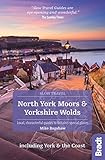 North York Moors Yorkshire Wolds Including York The Coast Slow Travel Local Characterful Guides To Britains Special Places Bradt Travel Guides Slow Travel Series