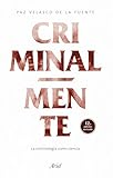 Criminalmente La Criminologa Como Ciencia Spanish Edition