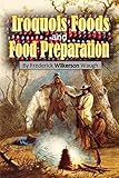Iroquois Foods And Food Preparation 1916 English Edition
