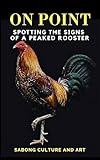 On Point Spotting The Signs Of A Peaked Rooster English Edition