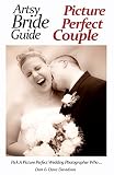 Artsy Bride Guide Picture Perfect Couple Pick A Picture Perfect Wedding Photographer Who English Edition