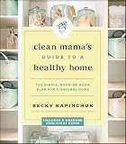Clean Mamas Guide To A Healthy Home The Simple Roombyroom Plan For A Natural Home English Edition
