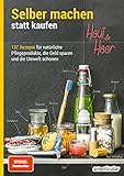 Selber Machen Statt Kaufen Haut Und Haar 137 Rezepte Fr Natrliche Pflegeprodukte Die Geld Sparen Und Die Umwelt Schonen German Edition