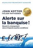Alerte sur la banquise !: Réussir le changement dans n'importe quelles conditions (MANAGEMENT ET O)
