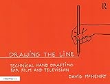 Drawing The Line Technical Hand Drafting For Film And Television English Edition