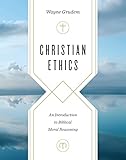 Christian Ethics An Introduction To Biblical Moral Reasoning