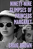 Ninetynine Glimpses Of Princess Margaret