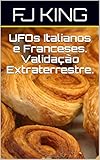 Ufos Italianos E Franceses Validao Extraterrestre Portuguese Edition