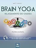 Brain Yoga Rilassamento Dei Chakra Tecnica Guidata Italian Edition
