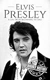 Elvis Presley A Life From Beginning To End Biographies Of Musicians Book 1