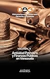 Actividad Petrolera Y Finanzas Pbicas En Venezuela Volumen Ii Hidrocarburos Y Minerales Derecho Y Finanzas N 2 Spanish Edition