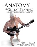 Anatomy Of Guitar Playing Move Better Feel Better Play Better Anatomy Of Drumming Book 2 English Edition