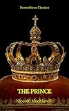 The Prince By Niccol Machiavelli Best Navigation Active Tocprometheus Classics English Edition