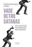 Vade Retro Satanas Et 99 Autres Expresssions Religieuses