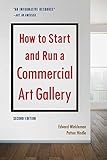 How To Start And Run A Commercial Art Gallery Second Edition English Edition