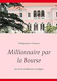Millionnaire Par La Bourse Les Trois Meilleures Stratgies