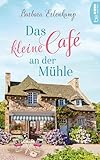 Das Kleine Caf An Der Mhle Cafliebesroman Zum Wohlfhlen 1 German Edition