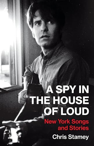 A Spy in the House of Loud: New York Songs and Stories book cover