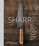 Sharp The Definitive Introduction To Knives Sharpening And Cutting Techniques With Recipes From Great Chefs English Edition