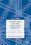 Technology And The Insurance Industry Reconfiguring The Competitive Landscape English Edition