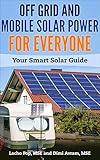 Off Grid And Mobile Solar Power For Everyone Your Smart Solar Guide