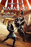 Masango La Voie Du Gladiateur (fantasy & Aventure)