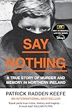 Say Nothing A True Story Of Murder And Memory In Northern Ireland English Edition