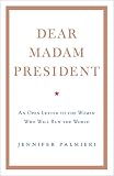Dear Madam President An Open Letter To The Women Who Will Run The World English Edition