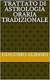 Trattato Di Astrologia Oraria Tradizionale Italian Edition