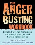 The Anger Busting Workbook Simple Powerful Techniques For Managing Anger And Saving Relationships English Edition