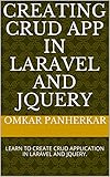Creating Crud App In Laravel And Jquery Learn To Create Crud Application In Laravel And Jquery 1 English Edition