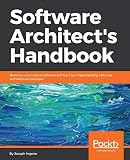 Software Architects Handbook Become A Successful Software Architect By Implementing Effective Architecture Concepts
