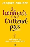 Le Bonheur O%C3%B9 On Ne L'attend Pas: M%C3%A9ditation Sur Les B%C3%A9atitudes (edb)