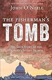 The Fishermans Tomb The True Story Of The Vaticans Secret Search English Edition
