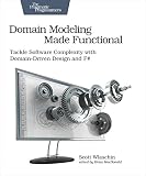Domain Modeling Made Functional Tackle Software Complexity With Domaindriven Design And F