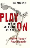Play On How To Get Better With Age English Edition