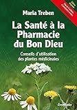 La Sant La Pharmacie Du Bon Dieu Conseils Dutilisation Des Plantes Mdicinales