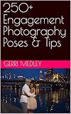 250 Money Making Engagement Photography Poses Tips Irismagic Education Series Book 1 English Edition