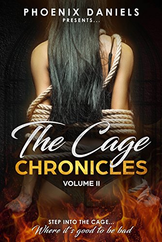 The Cage Chronicles: Volume II (With: Phoenix Daniels,LaVerne Thompson,Jon Bradbury,Angela Kay Austin,S.K. Lessly) cover
