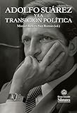 Adolfo Surez Y La Transicin Poltica Viii Centenario N 19 Spanish Edition