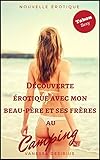 Dcouverte Rotique Avec Mon Beaupre Et Ses Frres Au Camping Tabou Sexe Plusieurs Premire Fois Relation Interdite Nouvelle Rotique