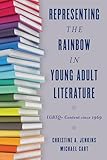 Representing The Rainbow In Young Adult Literature Lgbtq Content Since 1969 English Edition