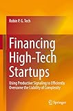 Financing Hightech Startups Using Productive Signaling To Efficiently Overcome The Liability Of Complexity English Edition