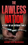 The Lawless Nation A Story Of An Eritrean Family English Edition
